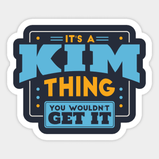 It's a Kim Thing, You Wouldn't Get It // Kim Family Last Name Sticker